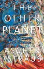 The Other Planet: A Novel of the Future