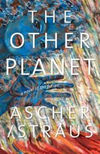 The Other Planet: A Novel of the Future