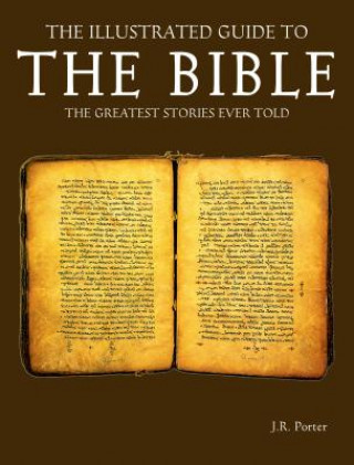 The Illustrated Guide to the Bible: The Greatest Stories Ever Told