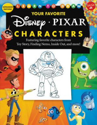 Learn to Draw Your Favorite Disney/Pixar Characters: Expanded Edition! Featuring Favorite Characters from Toy Story, Finding Nemo, Inside Out, and Mor