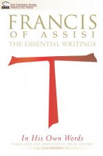 Francis of Assisi in His Own Words: The Essential Writings