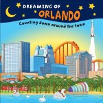Dreaming of Orlando: Counting Down Around the Town