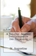 Treatise Against Two Letters of the Pelagians