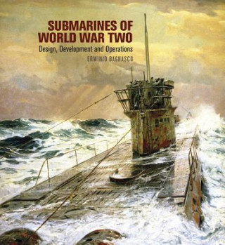 Submarines of World War Two: Design, Development and Operations