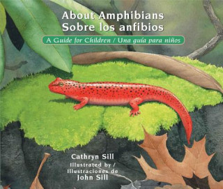 About Amphibians / Sobre Los Anfibios: A Guide for Children / Una Guía Para Ni?os