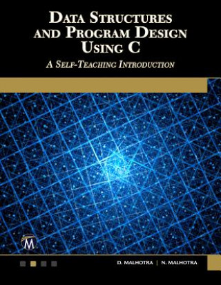Data Structures and Program Design Using C: A Self-Teaching Introduction: A Self-Teaching Introduction