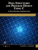 Data Structures and Program Design Using C: A Self-Teaching Introduction: A Self-Teaching Introduction