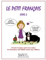 Le Petit Francais Level 2: French Grammar and Conversation for Elementary School-Age Children