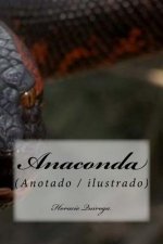 Anaconda: (Anotado/ Ilustrado)