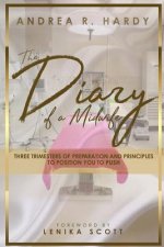 The Diary of a Midwife: Three Trimesters of Preparation and Principles to Position You to Push