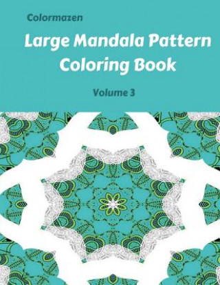 Large Mandala Pattern Coloring Book Volume 3