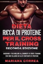 DIETA RICCA DI PROTEINE PER Il CROSS TRAINING SECONDA EDIZIONE: RAGGIUNGI I TUOI MIGLIORI ALLENAMENTI DI CROSS TRAINING CON CIBO DELIZIOSO AD ALTO CON