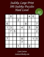Sudoku Large Print - Hard Level - N°12: 100 Hard Sudoku Puzzles - Puzzle Big Size (8.3