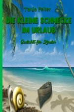 Die kleine Schnecke im Urlaub: Gedichte fuer Kinder