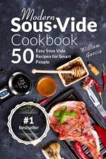 Modern Sous Vide Cookbook: 50+ Easy Sous Vide Recipes for Smart People