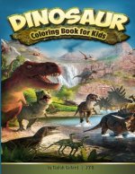 Dinosaur Coloring Book for Kids: Fantastic Dinosaur Coloring Book for Kids 3-8, with 50 Different Kinds of Dinosaurs to Draw, and for Toddlers, Presch