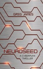Neuroseed: A Cyberpunk Thriller