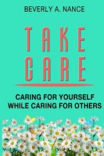Take Care: Caring for yourself while caring for others