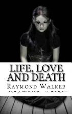 Life, Love and Death