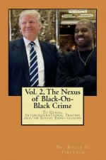 The Nexus of Black-On-Black Crime to Genes, Intergenerational Trauma and/or Social Expectations Vol.2