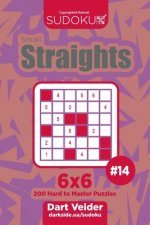 Sudoku Small Straights - 200 Hard to Master Puzzles 6x6 (Volume 14)