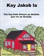 Kay Jakob la: Yon kay kote timoun yo destine pou viv an Grand?