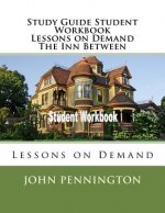 Study Guide Student Workbook Lessons on Demand The Inn Between: Lessons on Demand