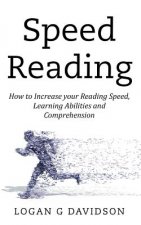 Speed Reading: How to Increase your Reading Speed, Learning Abilities and Comprehension