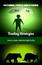 Futures, Forex and Stocks Trading $trategies: How to Make Unlimited High Profits