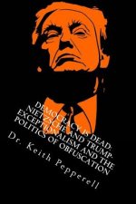 Democracy Is Dead: Nietzsche and Trump: Exceptionalism and the Politics of Obfuscation