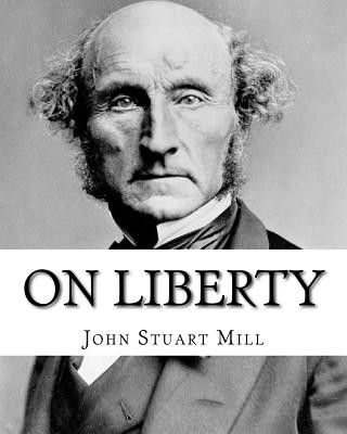 On Liberty By: John Stuart Mill: On Liberty is a philosophical work in the English language by 19th century philosopher John Stuart M