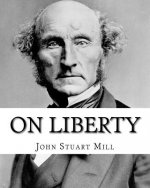 On Liberty By: John Stuart Mill: On Liberty is a philosophical work in the English language by 19th century philosopher John Stuart M