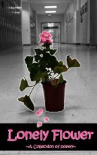 Lonely Flower: A Collection of Poetry