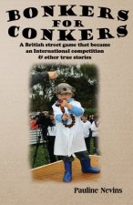 Bonkers For Conkers: A British street game that became an International competition & other true stories