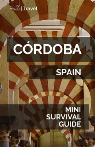 Córdoba Mini Survival Guide