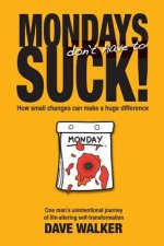 Mondays Don't Have to Suck!