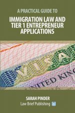 Practical Guide to Immigration Law and Tier 1 Entrepreneur Applications