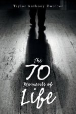70 Moments of Life