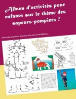 Album d'activites sur le theme des sapeurs-pompiers