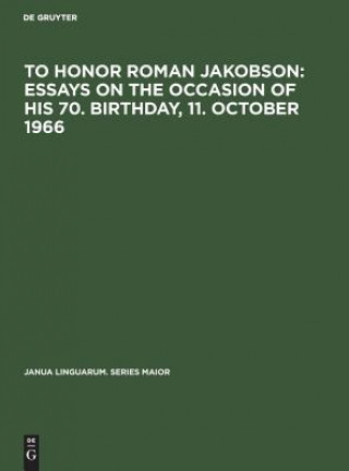 To honor Roman Jakobson : essays on the occasion of his 70. birthday, 11. October 1966