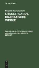Hamlet. Der Kaufmann von Venedig. Wie es euch gefallt