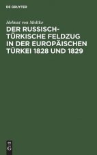 Russisch-Turkische Feldzug in Der Europaischen Turkei 1828 Und 1829
