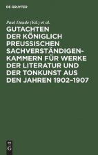 Gutachten Der Koeniglich Preussischen Sachverstandigen-Kammern Fur Werke Der Literatur Und Der Tonkunst Aus Den Jahren 1902-1907
