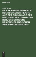 Verordnungsrecht Des Deutschen Reichs Auf Der Grundlage Des Preussischen Und Unter Berucksichtigung Des Fremdlandischen Verordnungsrechts