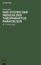 System der Medicin des Theophrastus Paracelsus