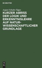 Kurzer Abriss der Logik und Erkenntnislehre auf naturwissenschaftlicher Grundlage