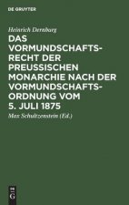 Vormundschaftsrecht Der Preussischen Monarchie Nach Der Vormundschaftsordnung Vom 5. Juli 1875