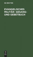 Evangelisches Militar- Gesang- und Gebetbuch