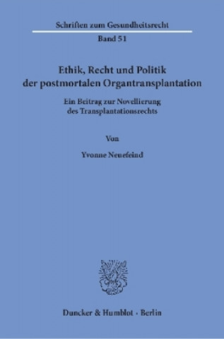 Ethik, Recht und Politik der postmortalen Organtransplantation.