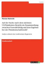 Auf der Suche nach dem nächsten US-Präsidenten. Besteht ein Zusammenhang zwischen Vorwahl-Erfolg und dem Ergebnis bei der Präsidentschaftswahl?
